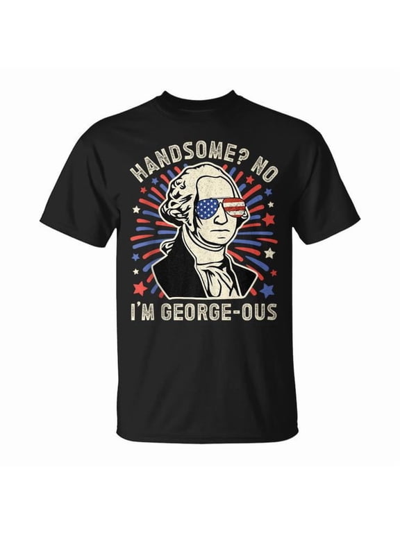 Handsome No Im Georgeous George 4Th Of July 1776 1776 UnisexT-shirt