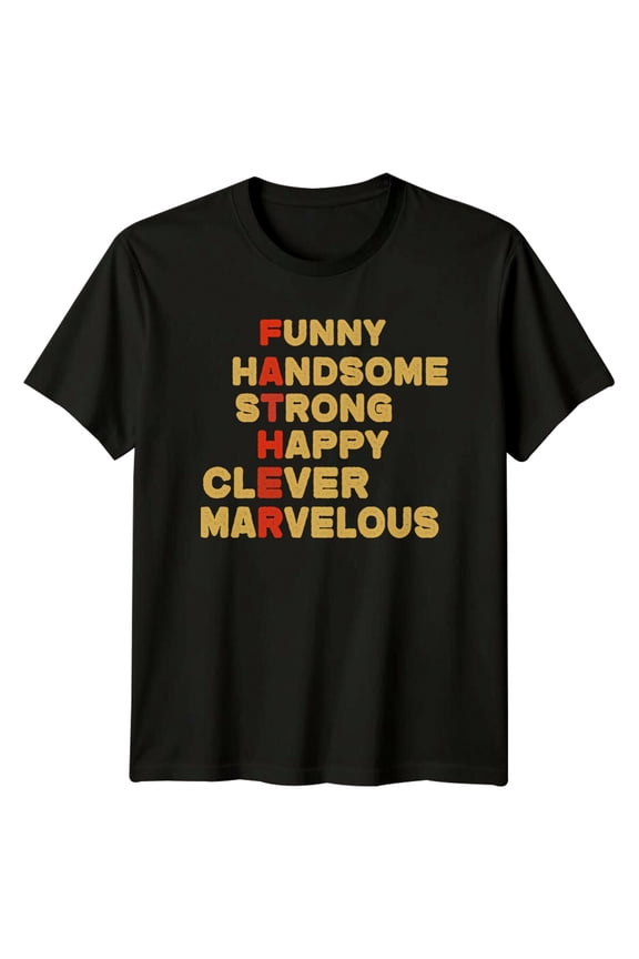 Handsome Strong Happy Clever Marvelous Dad T-Shirt Father'S All Size S-5XL