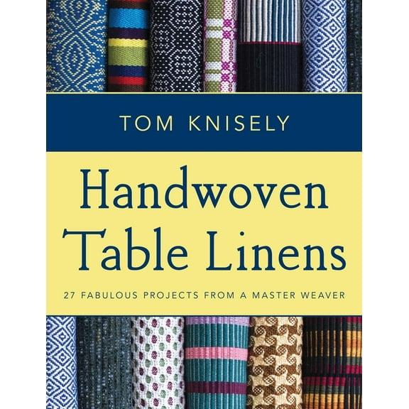 Handwoven Table Linens: 27 Fabulous Projects from a Master Weaver, (Paperback)