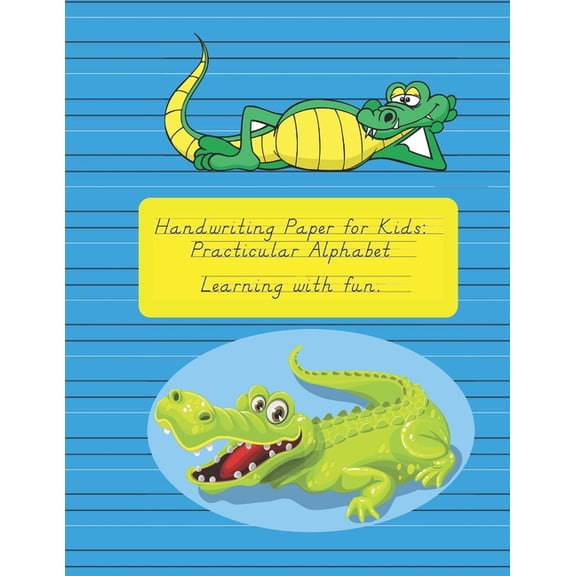 Handwriting Paper for Kids : Practicular Alphabet Learning with Fun.: Cursive Writing Books and Practice Paper: 3-Line and Checkered Writing Sheets (8, 5 x 11 90 pages). Practical and Coloring Workbook for Preschool and Kindergarten Children (Ages 2-4,3-5,6-8) (Paperback)