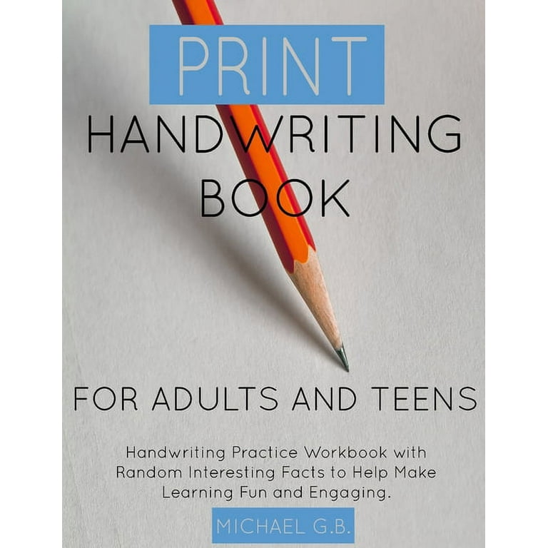 Handwriting Practice for Adults and Teens: Print Handwriting Book for  Adults and Teens : Handwriting Practice Workbook with Random Fun Facts to  Help
