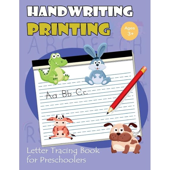 Handwriting Printing Workbook Handwriting Printing: Letter Tracing Book for Preschoolers: Letter Tracing for Kids Ages 3-5 (Cute Animals Alphabet Vers, Book 2, (Paperback)