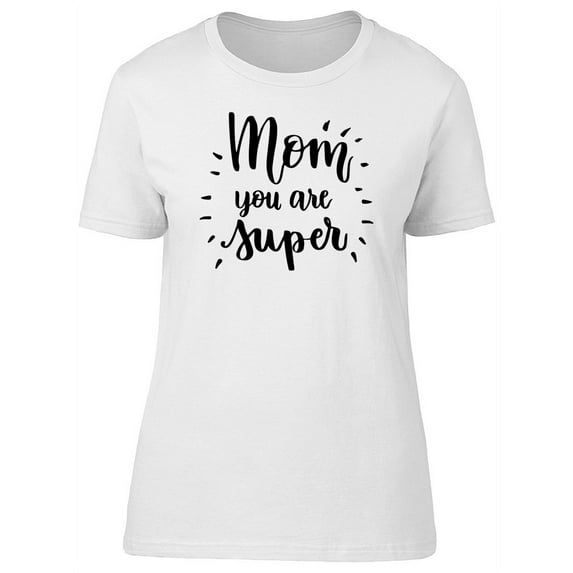 Handwriting Text Mom Are Super T-Shirt Women -Image by Shutterstock, Female Large