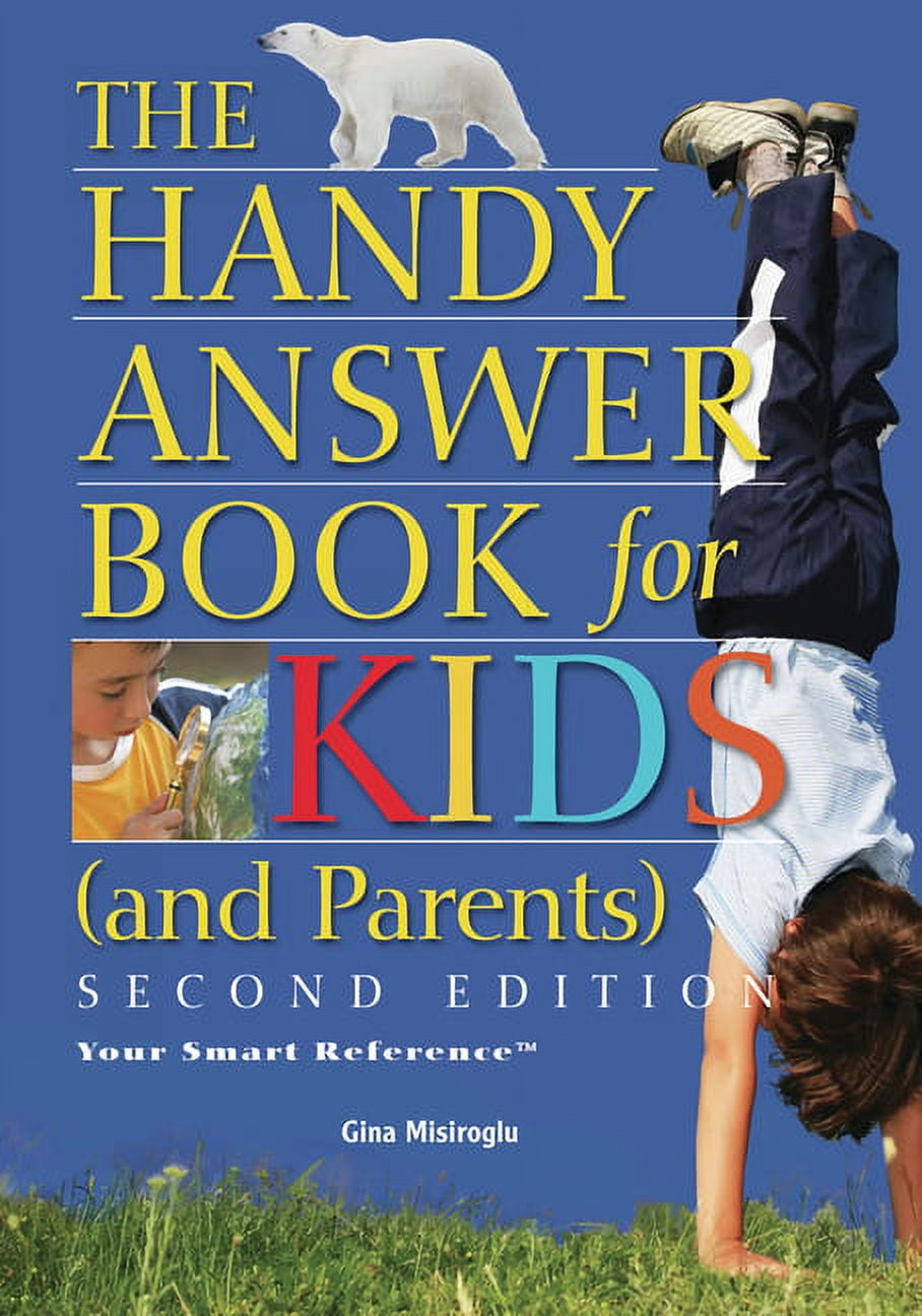 Handy Answer Books: The Handy Answer Book for Kids (and Parents ...