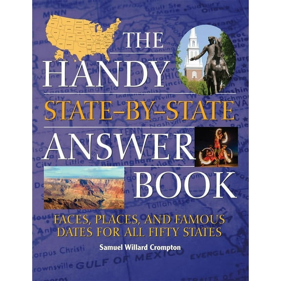 Handy Answer Books The Handy State-By-State Answer Book: Faces, Places, and Famous Dates for All Fifty States, (Paperback)