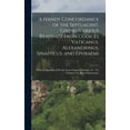 thumbnail image 1 of A Handy Concordance of the Septuagint, Giving Various Readings From Codices Vaticanus, Alexandrinus, Sinaiticus, and Ephraemi; With an Appendix of Words, From Origen's Hexapla, etc., not Found in the Above Manuscripts (Hardcover), 1 of 5