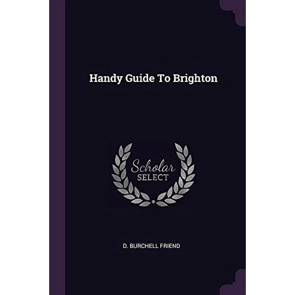 Handy Guide To Brighton Paperback 1378353854 9781378353851 D. Burchell Friend