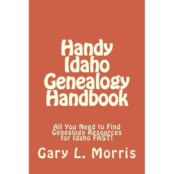 Handy Idaho Genealogy Handbook