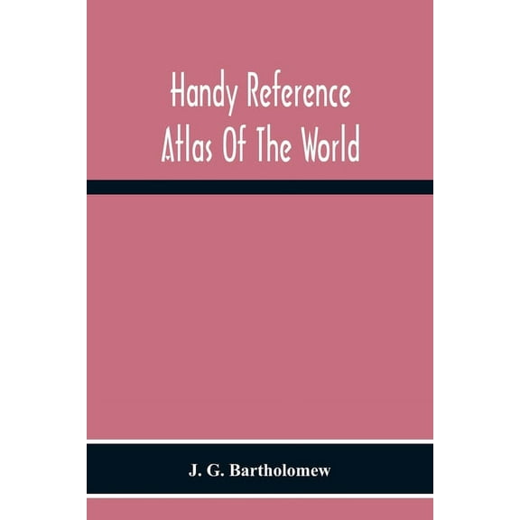 Handy Reference Atlas Of The World: With General Index And Geographical Statistics, (Paperback)