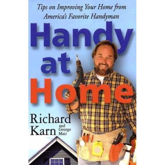 Pre-Owned Handy at Home: Tips on Improving Your Home from America's Favorite Handyman, 9780312306069, 0312306067, Paperback, 1 edition
