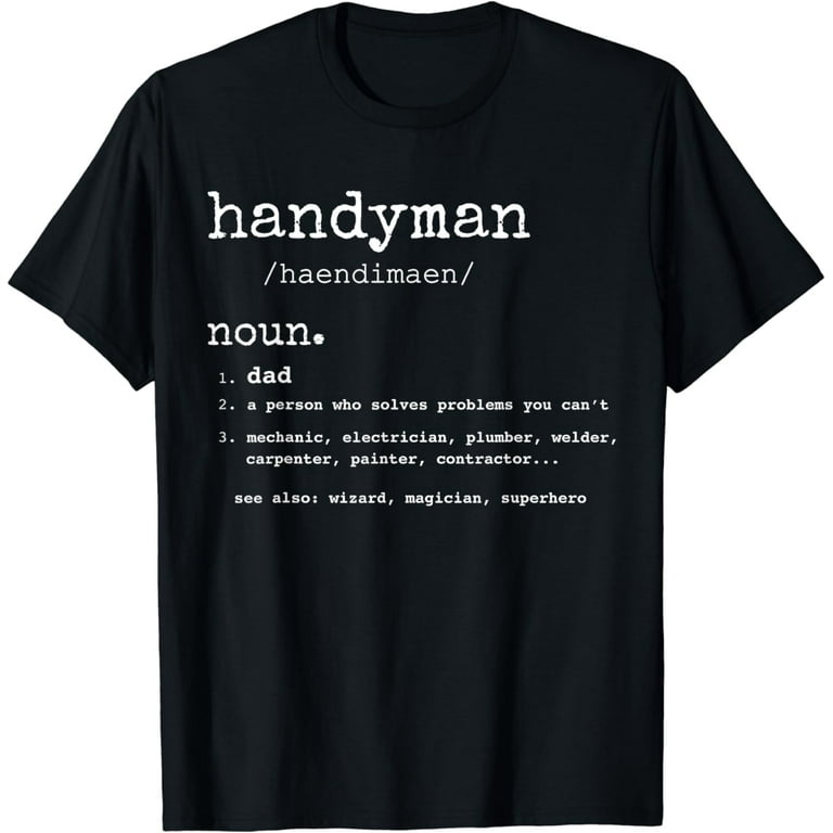 Handyman Dad Definition Funny Gift For Fathers Day T-Shirt Handyman Dad Definition Funny Gift For Fathers Day T-Shirt