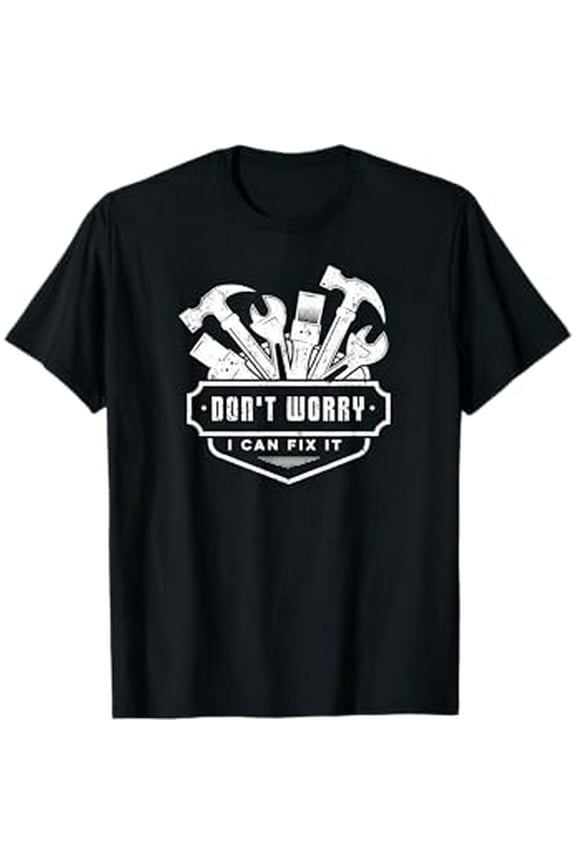 Handyman Funny Don't Worry I Can Fix It Plumber Electrician T-Shirt