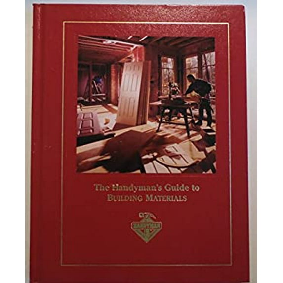 Pre-Owned Handyman's Guide to Building Materials (Handyman Club of America) (Hardcover) 1581591608 9781581591606