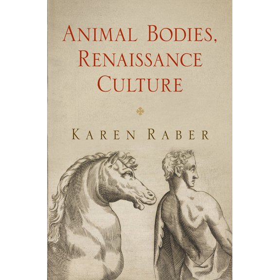 Haney Foundation Animal Bodies, Renaissance Culture, (Hardcover)