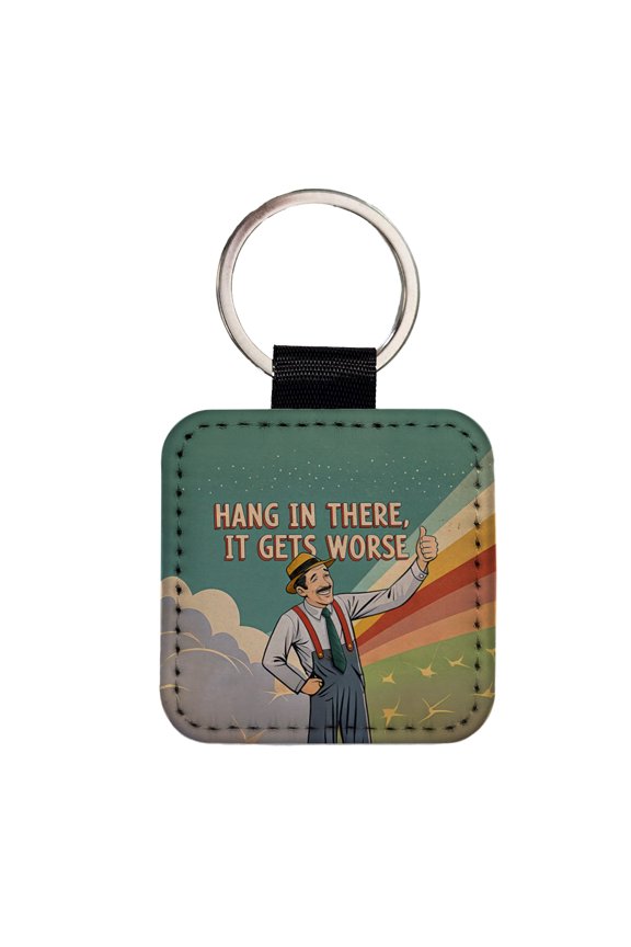 Hang In There It Gets Worse Funny Advice Retro Advertisement Faux Leather Square Keychain
