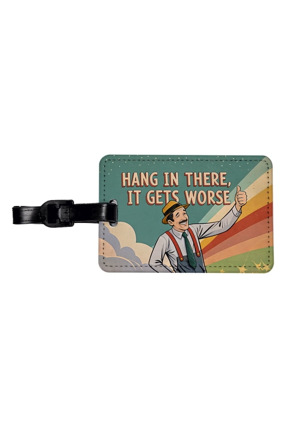 Hang In There It Gets Worse Funny Advice Retro Advertisement Faux Leather Travel Luggage Tag