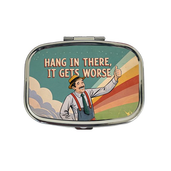 Hang In There It Gets Worse Funny Advice Retro Advertisement Small Travel Handbag Pill Box Case