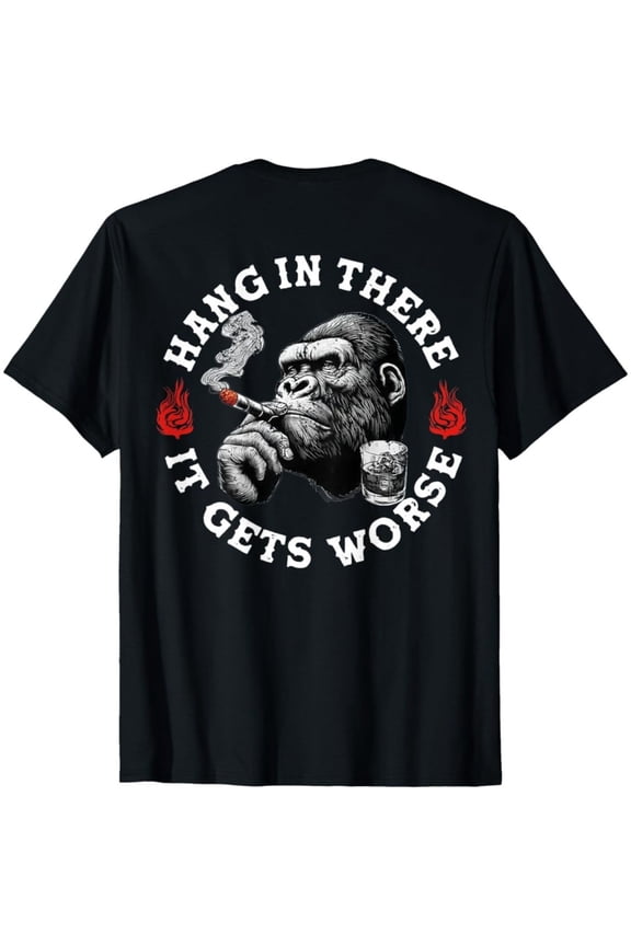 Hang In There It Gets Worse Monkey (On Back) T-Shirt All Size S-5XL