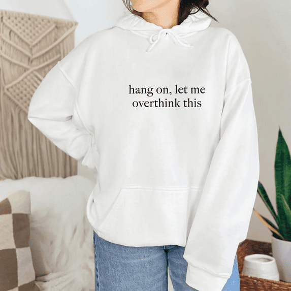 Hang On Let Me Overthink This Letter Print Tops for Women & Men Funny Relatable Sweatshirts Casual Humor Hoodie Long Sleeve Sarcastic Pullover for Holiday White,M