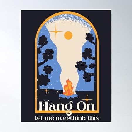 Hang On. Let Me Overthink This, Boho Trendy Poster Wall Art, Modern Wall Decor, 8x12 UNFRAMED