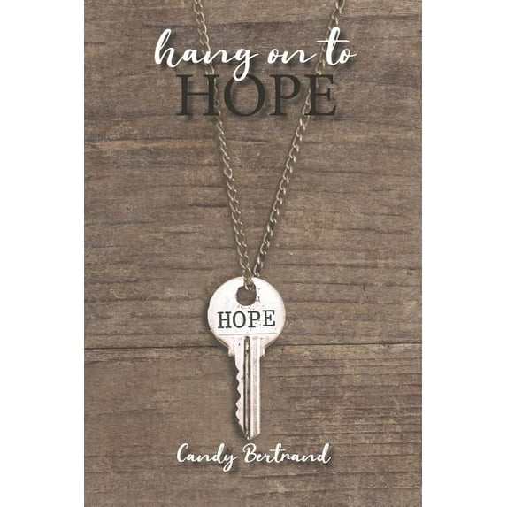 Hang On To Hope: A Memoir of Struggle, Faith and Fight to Keep Hope in the Face of Adversity (Paperback)