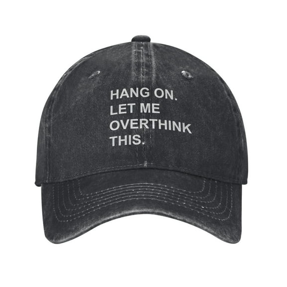 Hang On.let Me Overthink This. Baseball Cap Vintage Soft Washed Denim,Golf Dad Hat Adjustable Trucker Hats for Men Women Unisex Adult,Black