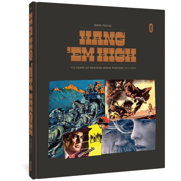 Hang 'em High: 110 Years of Western Movie Posters, 1911-2020, (Hardcover)