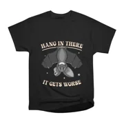 Hang in there it gets worse funny bat T-Shirt Tee Gift For Him Merch For Her Apparel For F