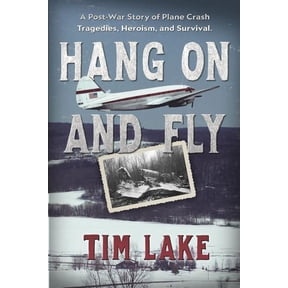 Hang on and Fly: A Post-War Story of Plane Crash Tragedies, Heroism, and Survival, (Paperback)