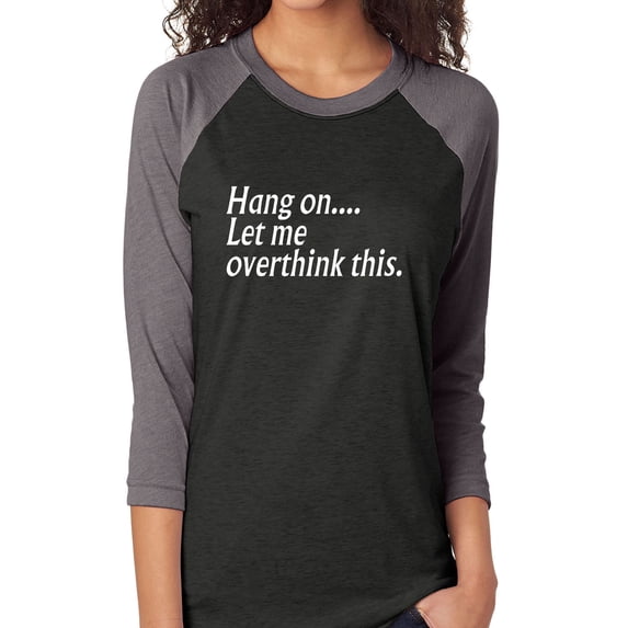 Hang on let me overthink this. Unisex 3/4 Sleeve Baseball Raglan Tee