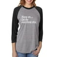 thumbnail image 1 of Hang on let me overthink this. Unisex 3/4 Sleeve Baseball Raglan Tee, 1 of 1