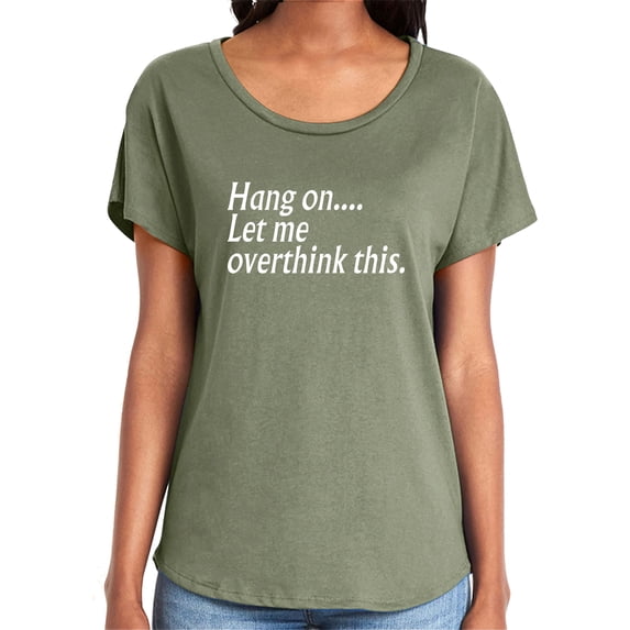 Hang on let me overthink this. Womens Dolman Tee