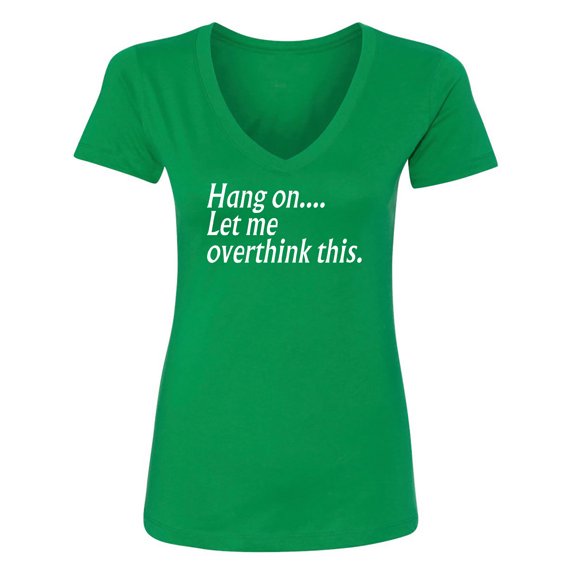 Hang on let me overthink this. Womens V-Neck T-Shirt