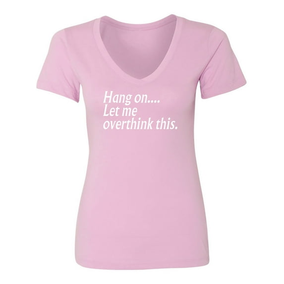 Hang on let me overthink this. Womens V-Neck T-Shirt