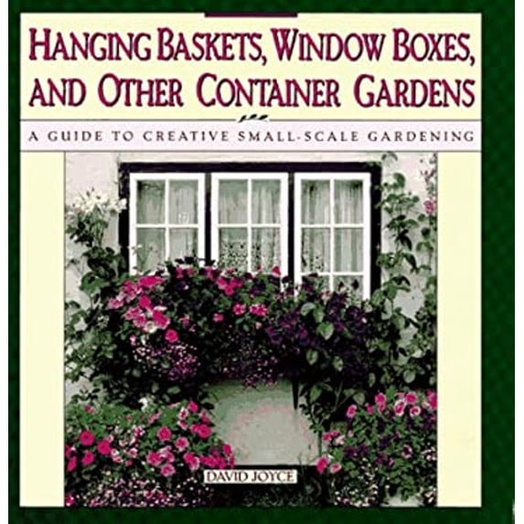 Pre-Owned Hanging Baskets, Window Boxes, And Other Container Gardens: A Guide To Creative Small-Scale Gardening (Hardcover) 0671744402 9780671744403
