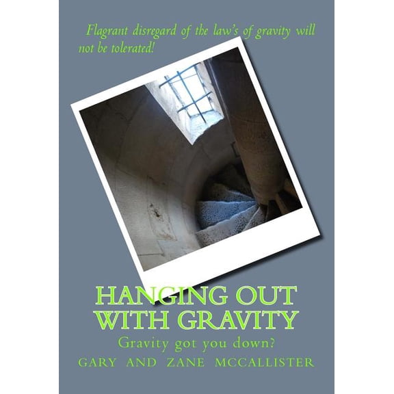 Hanging Out With GRAVITY: Galileo's gravity game, (Paperback)