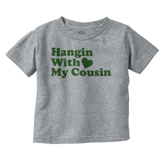 Hanging With Cousin Family Love Toddler Boy Girl T Shirt Infant Toddler Brisco Brands 12M