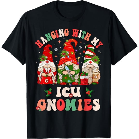 Hanging With My ICU Gnomies Christmas Critical Care Nurse T-Shirt