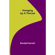 Hanging by a Thread, (Paperback)