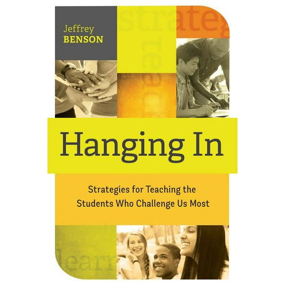 Hanging in: Trategies for Teaching the Students Who Challenge Us Most, (Paperback)