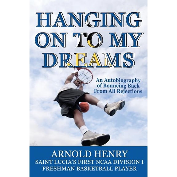Hanging on to My Dreams: Hanging On To My Dreams: Bouncing Back From All Rejections (Paperback)