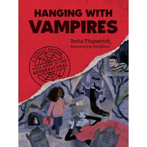 A Totally Factual Field Guide to the Sup Hanging with Vampires: A Totally Factual Field Guide to the Supernatural, (Paperback)