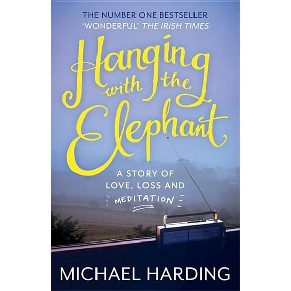 Hanging with the Elephant: A Story of Love, Loss and Meditation (Paperback)