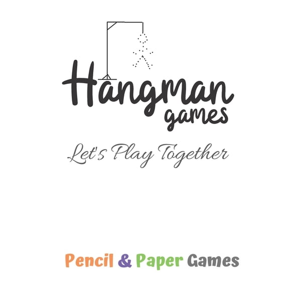 Hangman Games -Let's Play Together: Puzzels --Paper & Pencil Games: 2 Player Activity Book Hangman -- Fun Activities for, (Paperback)