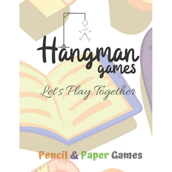 Hangman Games -Let's Play Together: Puzzels --Paper & Pencil Games: 2 Player Activity Book Hangman -- Fun Activities for Family Time (Paperback)