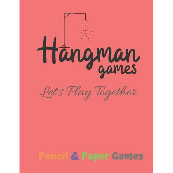 Hangman Games Let's Play Together: Puzzels --Paper & Pencil Games: 2 Player Activity Book Hangman -- Fun Activities for Family Time (Paperback)