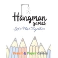 thumbnail image 1 of Hangman Games Let's Play Together: Puzzels --Paper & Pencil Games: 2 Player Activity Book Hangman -- Fun Activities for Family Time (Paperback), 1 of 1