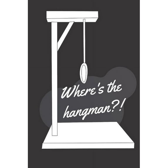 Hangman: Where is the hangman?!: Word hangman is a simple game for everyone (Paperback)