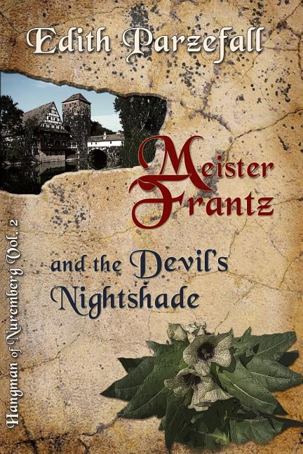 Hangman of Nuremberg Meister Frantz and the Devil's Nightshade, Book 2, (Paperback)