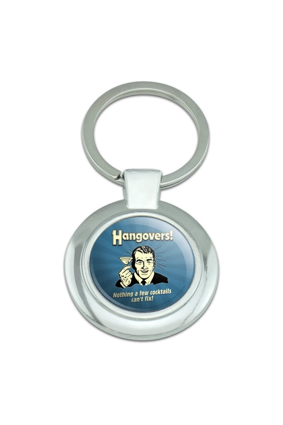 Hangovers Nothing a Few Cocktails Can't Fix Funny Humor Retro Keychain Classy Round Chrome Plated Metal